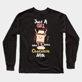 Just A Girl Who Loves Chocolate Milk Long Sleeve T-Shirt